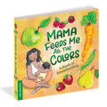 Mama Feeds Me All the Colors Board Book