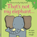 That's Not My Elephant... Touchy-Feely Book By Fiona Watt